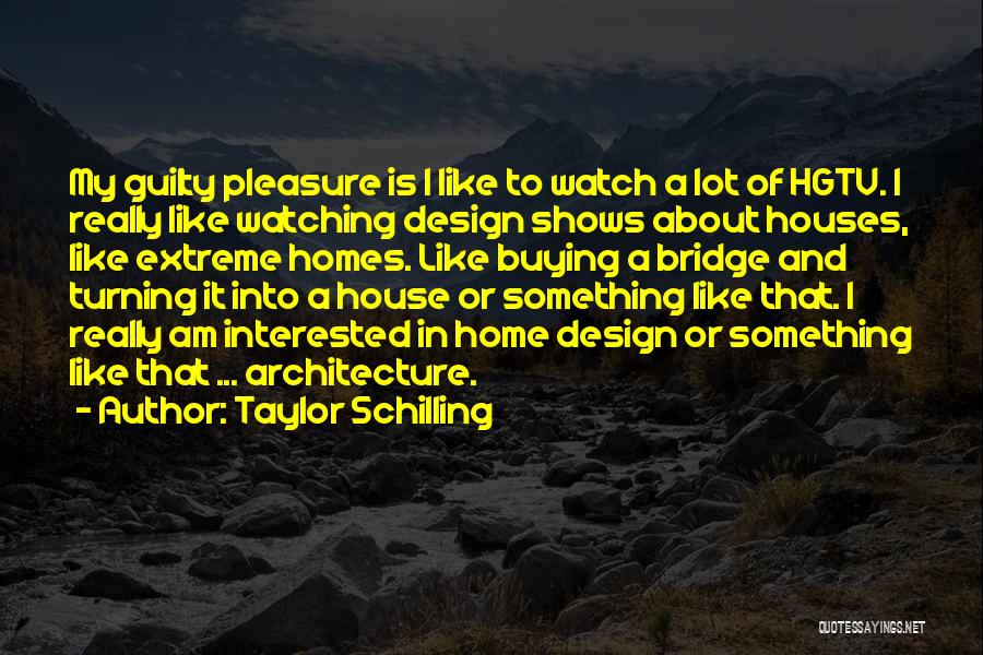 Architecture And Design Quotes By Taylor Schilling