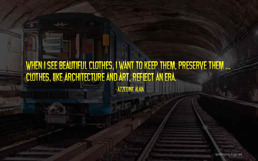 Architecture And Fashion Quotes By Azzedine Alaia Architecture And Fashion Quotes By Azzedine Alaia