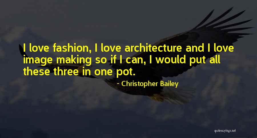 Architecture And Fashion Quotes By Christopher Bailey Architecture And Fashion Quotes By Christopher Bailey