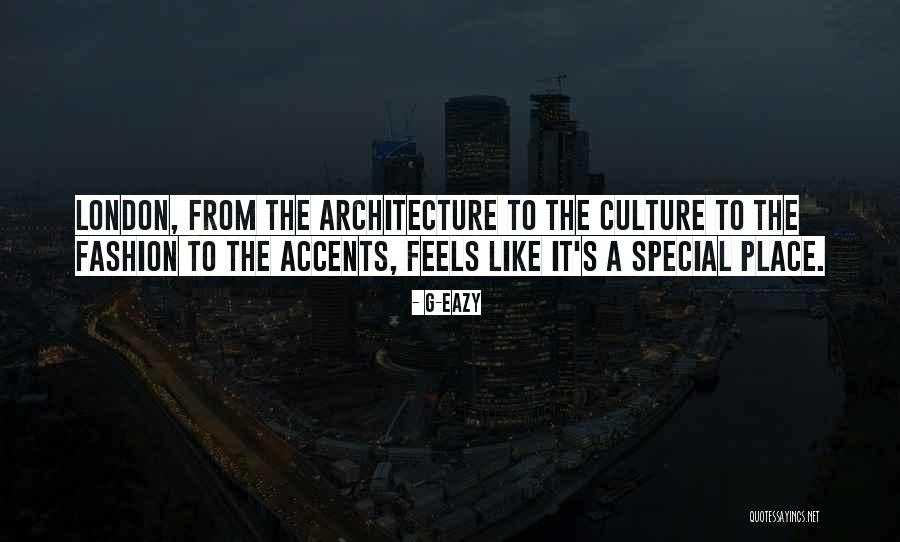 Architecture And Fashion Quotes By G-Eazy Architecture And Fashion Quotes By G-Eazy
