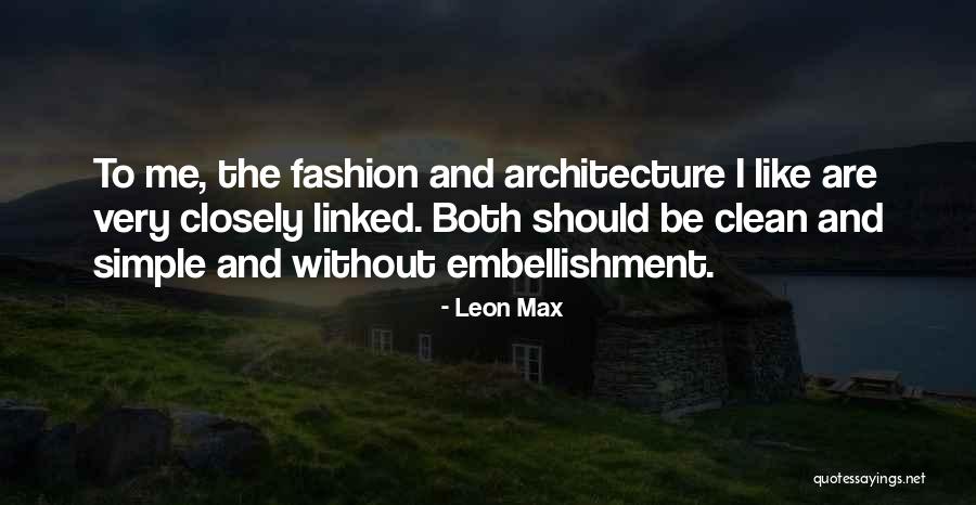 Architecture And Fashion Quotes By Leon Max Architecture And Fashion Quotes By Leon Max