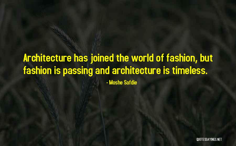 Architecture And Fashion Quotes By Moshe Safdie Architecture And Fashion Quotes By Moshe Safdie