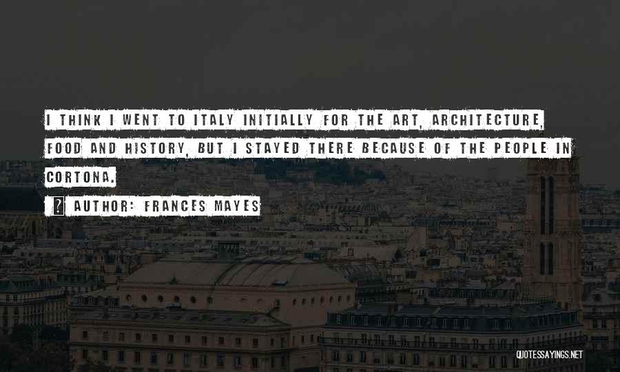 Architecture And History Quotes By Frances Mayes