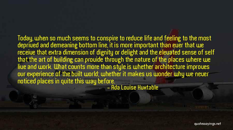 Architecture And Life Quotes By Ada Louise Huxtable Architecture And Life Quotes By Ada Louise Huxtable
