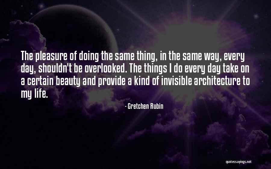 Architecture And Life Quotes By Gretchen Rubin Architecture And Life Quotes By Gretchen Rubin