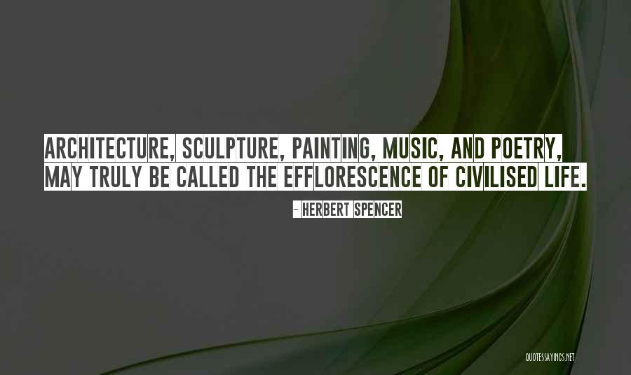 Architecture And Life Quotes By Herbert Spencer Architecture And Life Quotes By Herbert Spencer