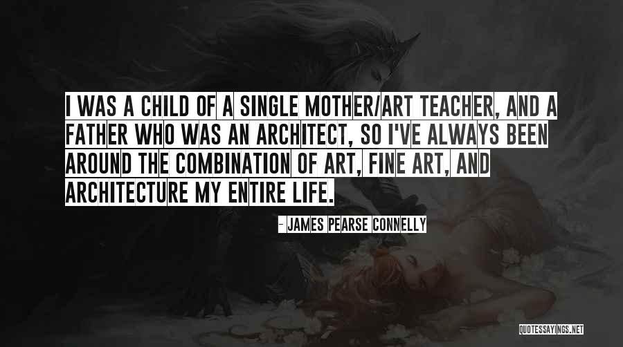 Architecture And Life Quotes By James Pearse Connelly Architecture And Life Quotes By James Pearse Connelly