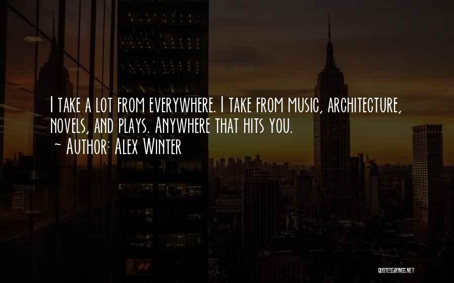 Architecture And Music Quotes By Alex Winter