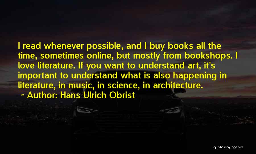 Architecture And Music Quotes By Hans Ulrich Obrist