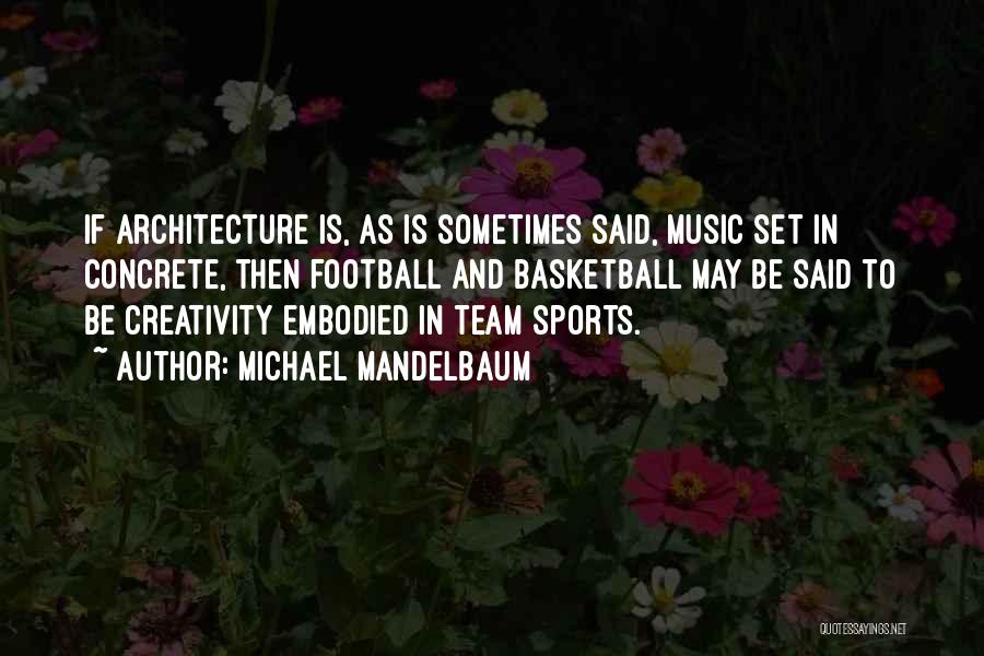 Architecture And Music Quotes By Michael Mandelbaum