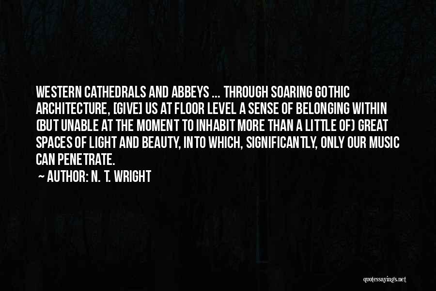 Architecture And Music Quotes By N. T. Wright