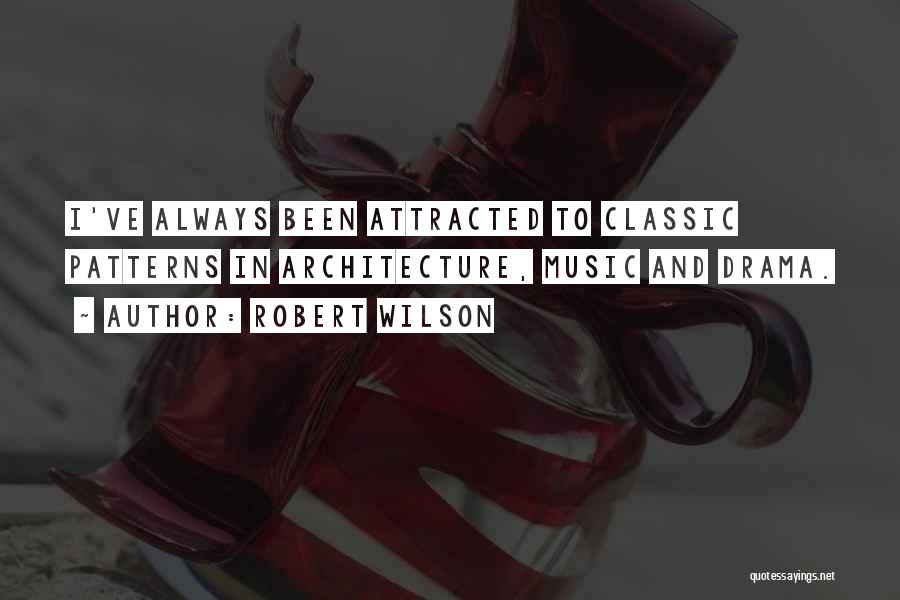 Architecture And Music Quotes By Robert Wilson