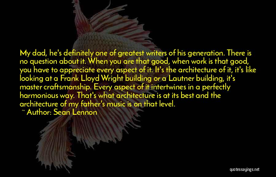 Architecture And Music Quotes By Sean Lennon