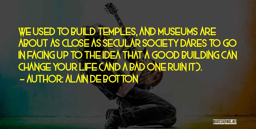 Architecture And Society Quotes By Alain De Botton