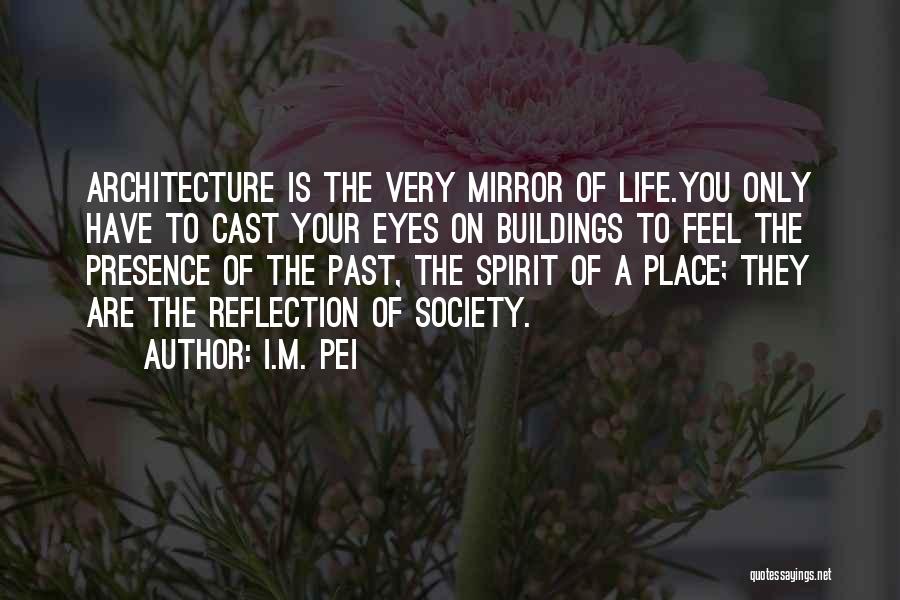 Architecture And Society Quotes By I.M. Pei