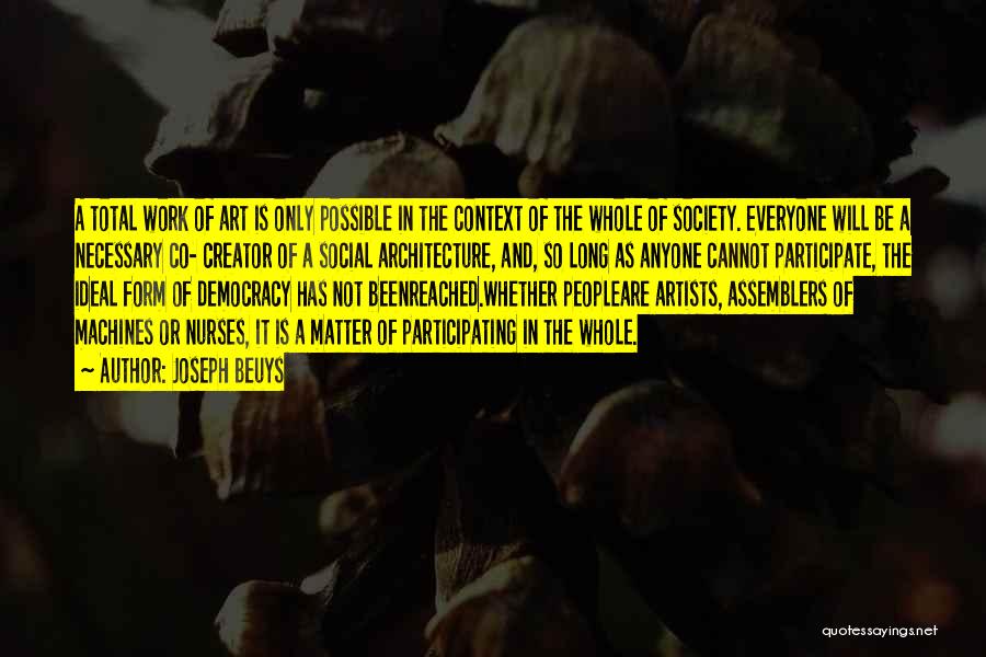 Architecture And Society Quotes By Joseph Beuys