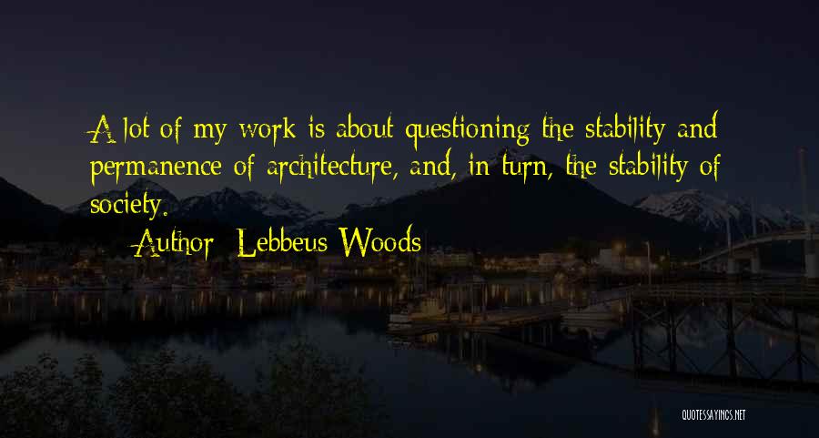 Architecture And Society Quotes By Lebbeus Woods