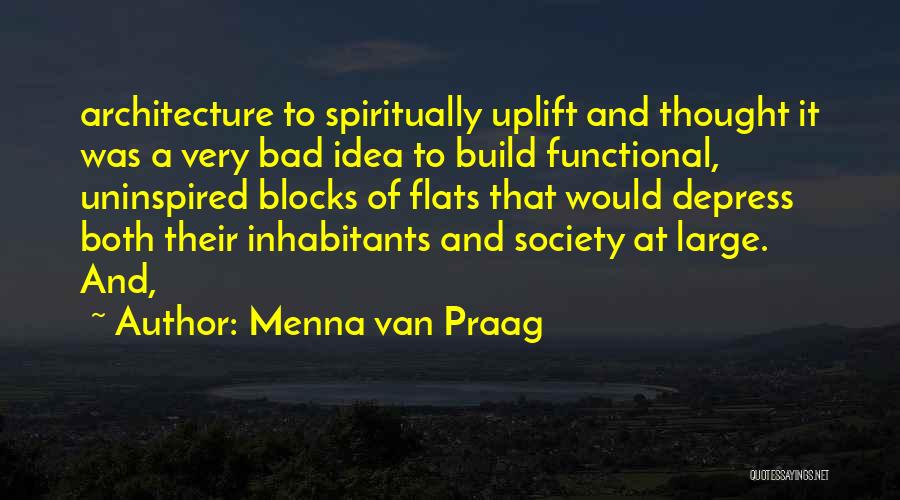 Architecture And Society Quotes By Menna Van Praag