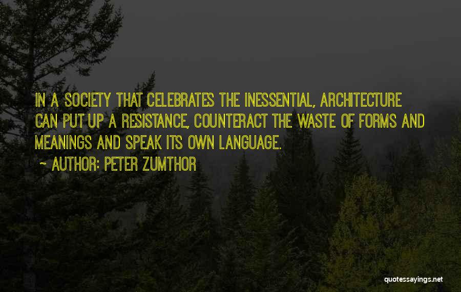 Architecture And Society Quotes By Peter Zumthor