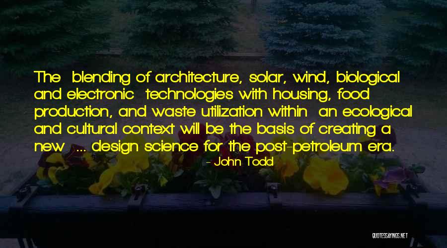 Architecture And Technology Quotes By John Todd Architecture And Technology Quotes By John Todd