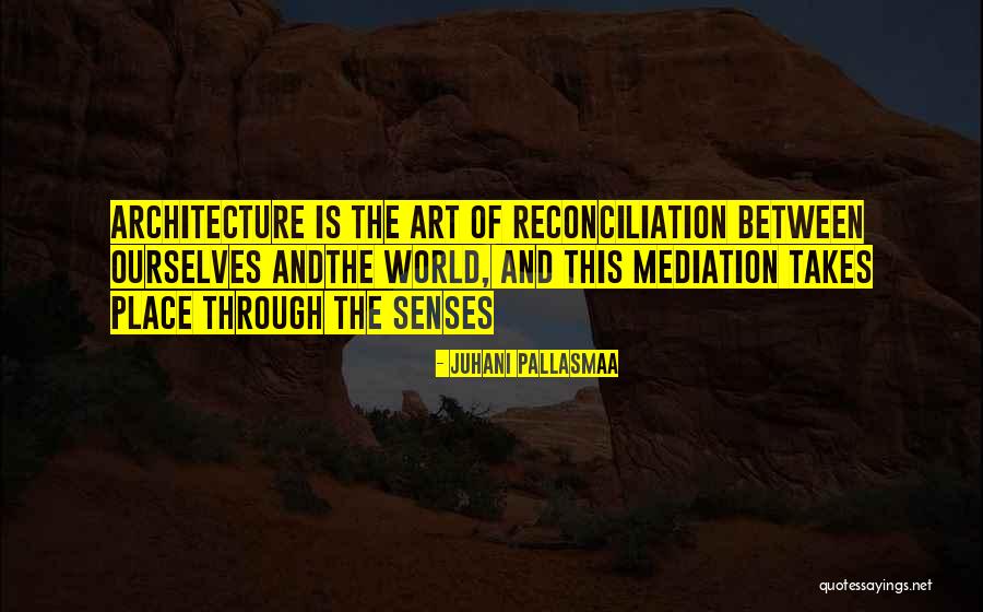 Architecture And The Senses Quotes By Juhani Pallasmaa