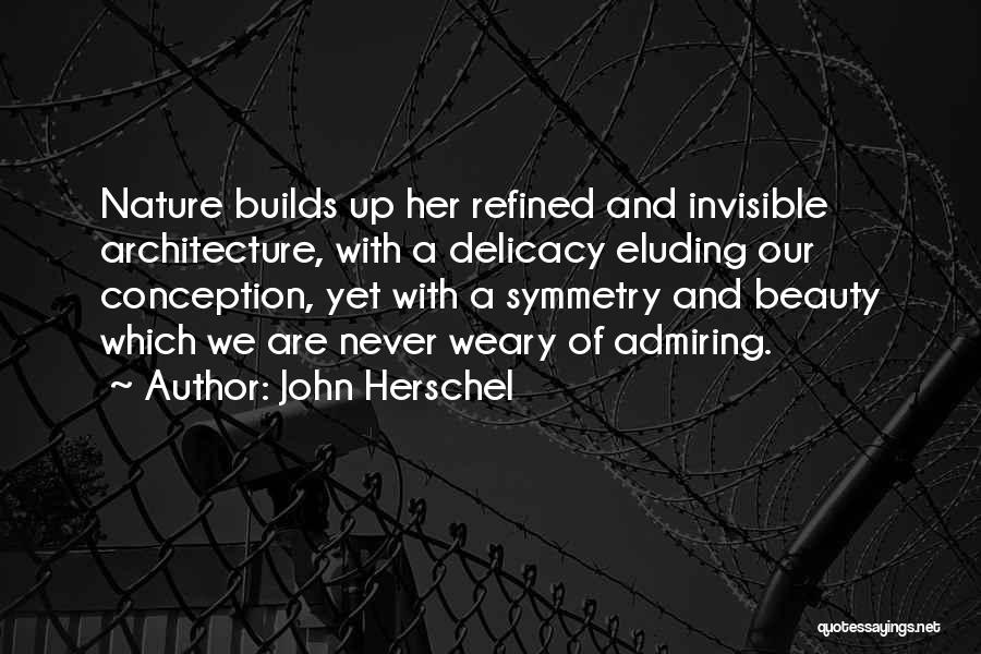 Architecture Beauty Quotes By John Herschel