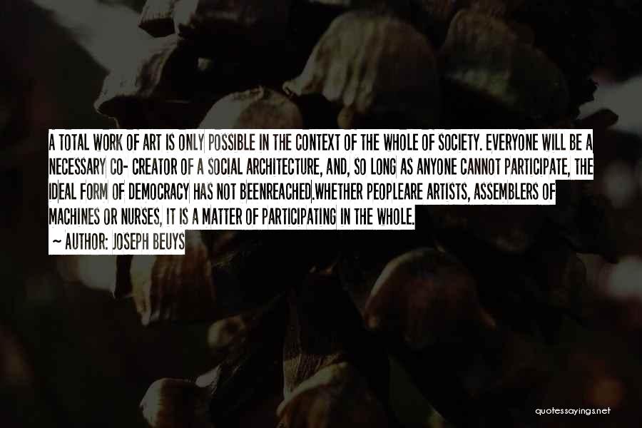 Architecture Context Quotes By Joseph Beuys