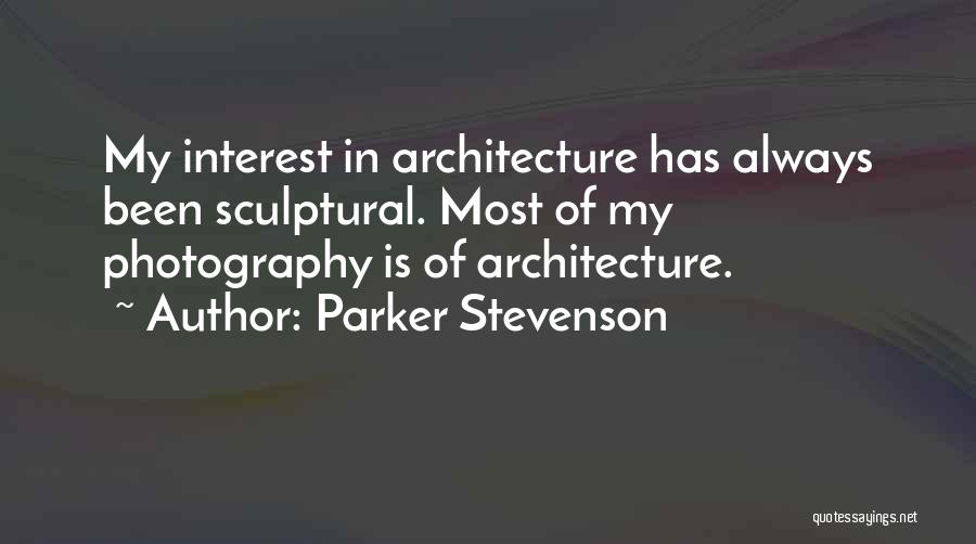 Architecture Photography Quotes By Parker Stevenson