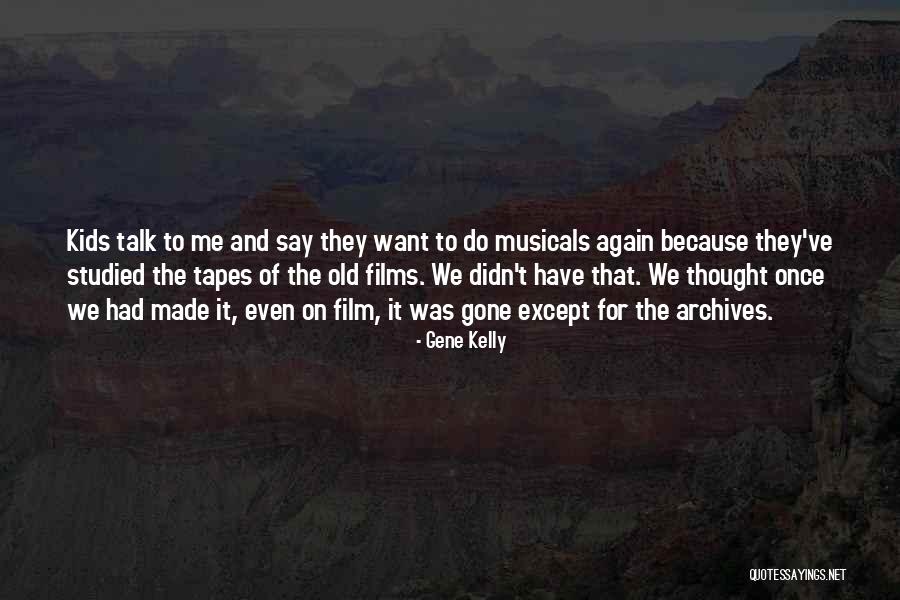 Archives Quotes By Gene Kelly