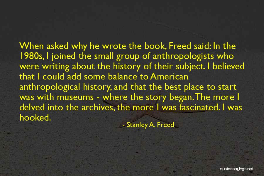 Archives Quotes By Stanley A. Freed