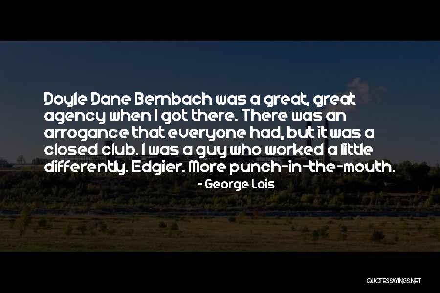Arcia Wood Quotes By George Lois Arcia Wood Quotes By George Lois