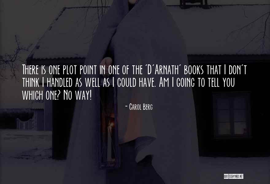 Arclight Glenview Quotes By Carol Berg Arclight Glenview Quotes By Carol Berg