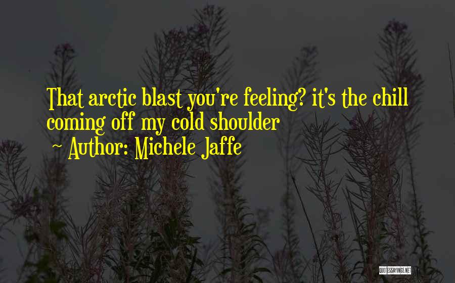 Arctic Blast Quotes By Michele Jaffe