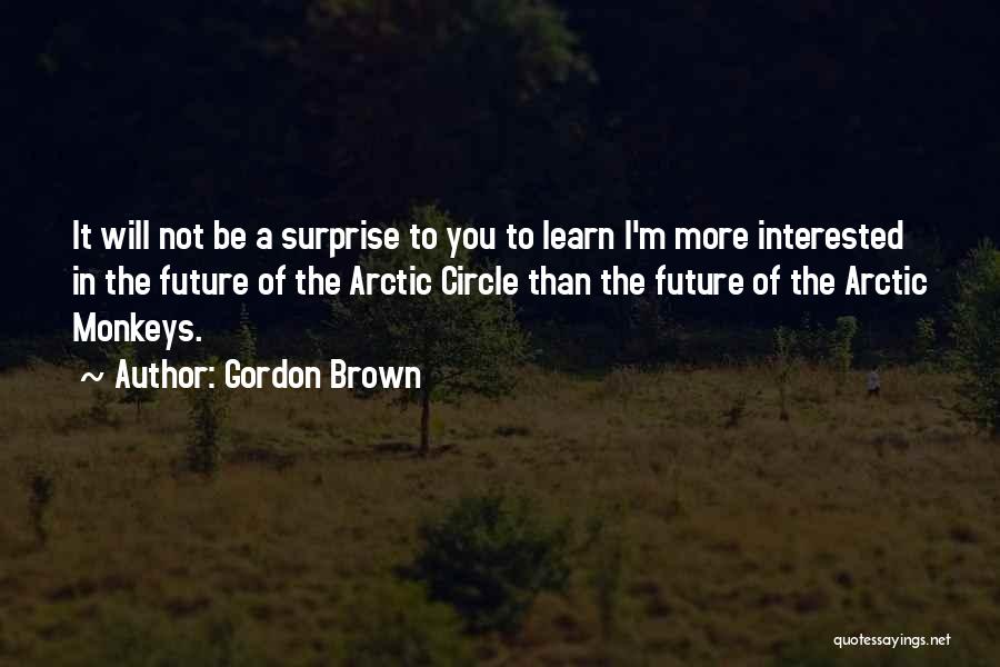 Arctic Monkeys Best Quotes By Gordon Brown