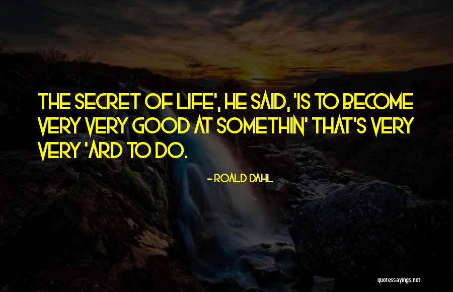 Ard Quotes By Roald Dahl Ard Quotes By Roald Dahl