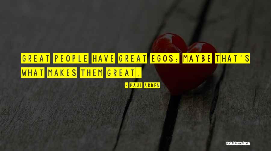Arden Quotes By Paul Arden Arden Quotes By Paul Arden
