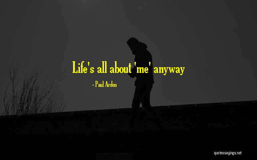 Arden Quotes By Paul Arden Arden Quotes By Paul Arden