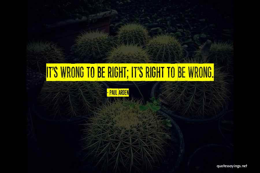 Arden Quotes By Paul Arden Arden Quotes By Paul Arden