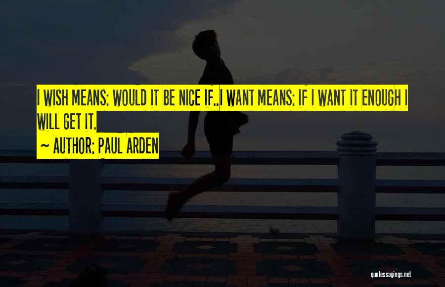 Arden Quotes By Paul Arden