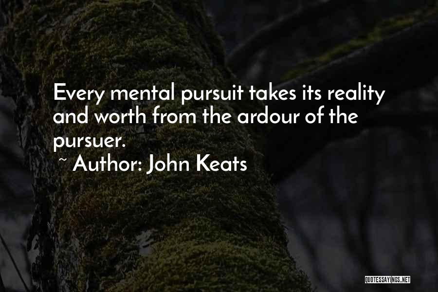Ardour Quotes By John Keats