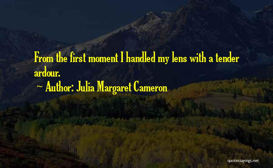 Ardour Quotes By Julia Margaret Cameron