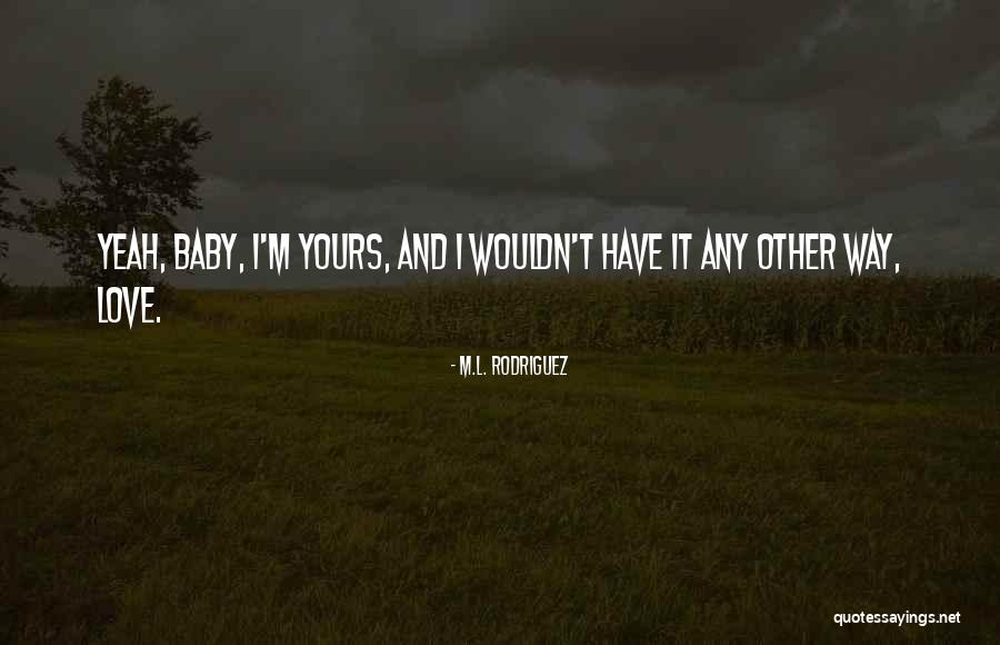 Ardours Last Place Quotes By M.L. Rodriguez Ardours Last Place Quotes By M.L. Rodriguez
