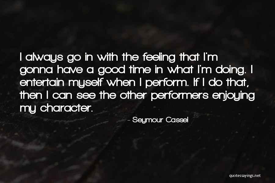 Ardra Pada Quotes By Seymour Cassel Ardra Pada Quotes By Seymour Cassel