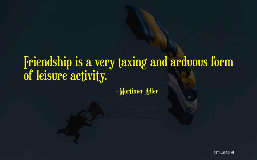 Arduous Quotes By Mortimer Adler Arduous Quotes By Mortimer Adler