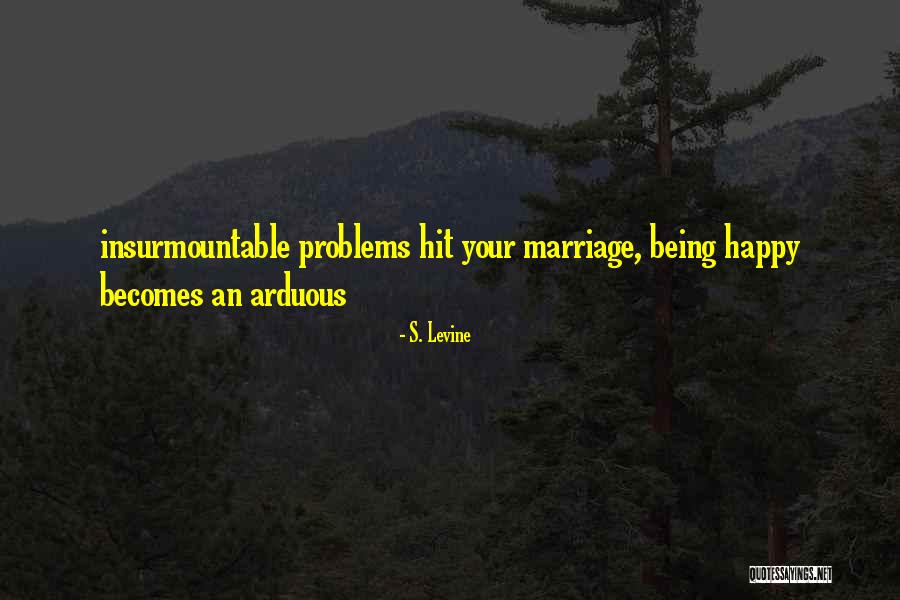 Arduous Quotes By S. Levine Arduous Quotes By S. Levine