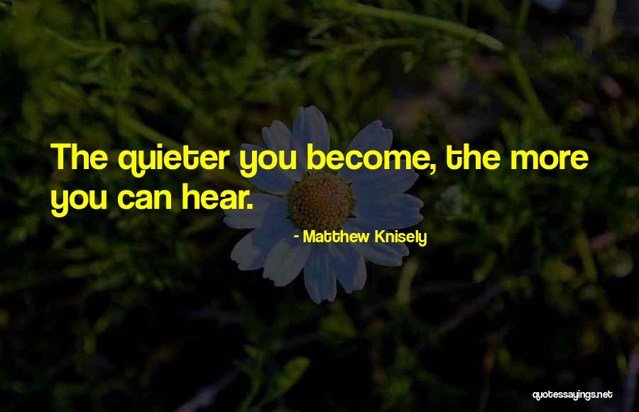 Ardyth Kaiser Quotes By Matthew Knisely