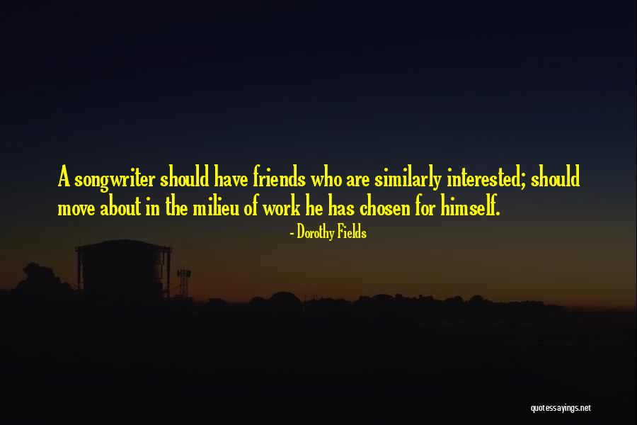 Are About Friends Quotes By Dorothy Fields Are About Friends Quotes By Dorothy Fields