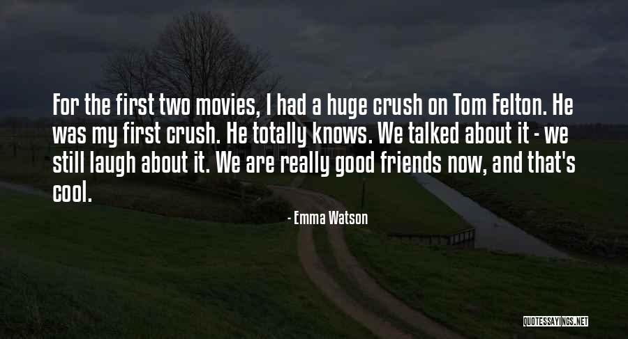 Are About Friends Quotes By Emma Watson Are About Friends Quotes By Emma Watson