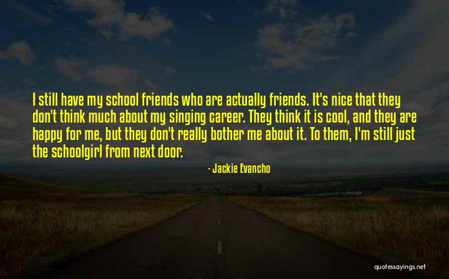 Are About Friends Quotes By Jackie Evancho Are About Friends Quotes By Jackie Evancho