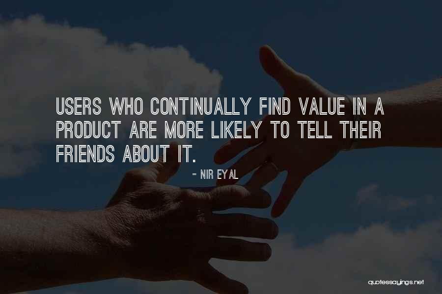 Are About Friends Quotes By Nir Eyal Are About Friends Quotes By Nir Eyal